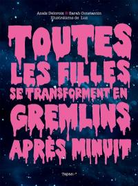 Toutes les filles se transforment en gremlins après minuit