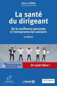 La santé du dirigeant : de la souffrance patronale à l'entrepreneuriat salutaire