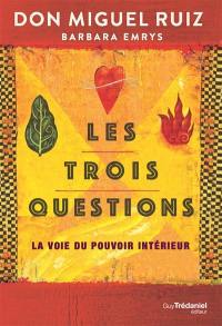 Les trois questions : la voie du pouvoir intérieur