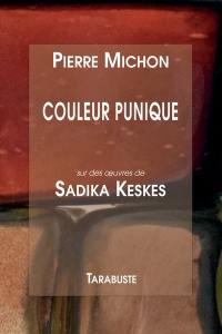 Couleur punique : sur des oeuvres de Sadika Keskes