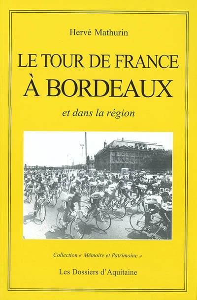 Le Tour de France à Bordeaux et dans sa région : récit historique