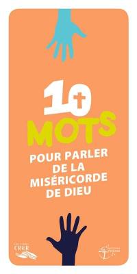 10 mots pour parler de la miséricorde de Dieu