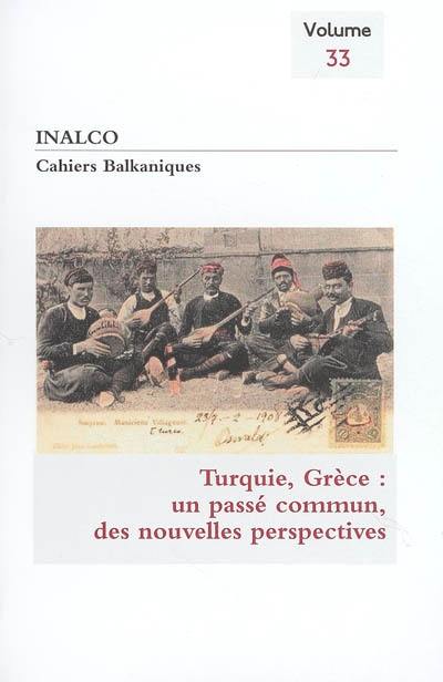 Cahiers balkaniques, n° 33. Turquie, Grèce : un passé commun, de nouvelles perspectives