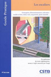 Les escaliers : conception, dimensionnement, exécution : escalier en bois, métal, verre, maçonnerie, pierre naturelle... en application des textes réglementaires, normes et règles consacrées par l'usage