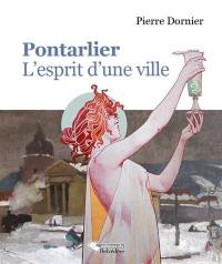 Pontarlier, l'esprit d'une ville