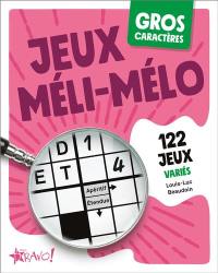 Gros caractères : Jeux méli-mélo : 122 jeux variés