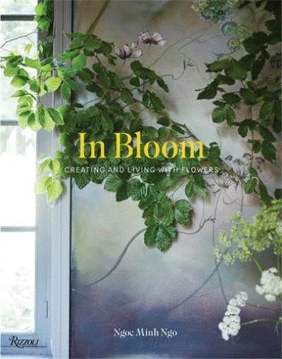 In Bloom : Creating and Living with Flowers