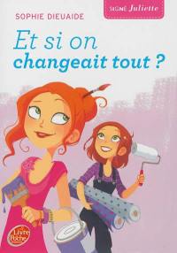 Signé Juliette. Vol. 4. Et si on changeait tout ?