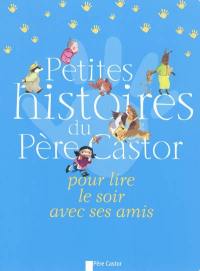 Petites histoires du Père Castor pour lire le soir avec ses amis