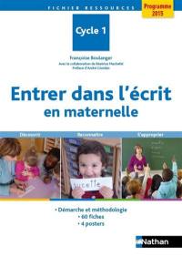 Entrer dans l'écrit en maternelle : cycle 1, programme 2015 : découvrir, reconnaître, s'approprier