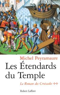 Le roman des croisades. Vol. 2. Les étendards du Temple