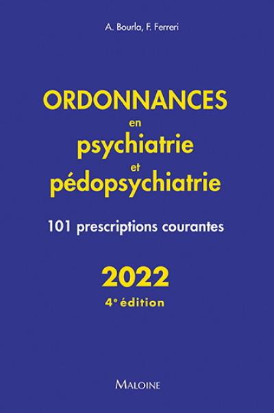 Ordonnances en psychiatrie et pédopsychiatrie : 101 prescriptions courantes : 2022