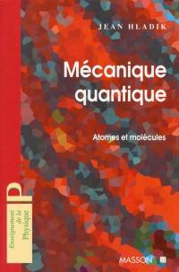 Mécanique quantique : atomes et molécules : avec exercices corrigés