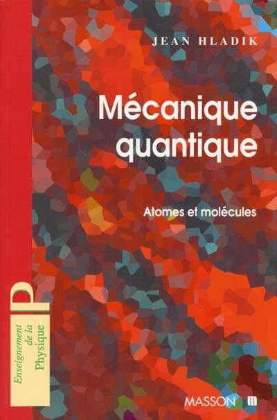 Mécanique quantique : atomes et molécules : avec exercices corrigés