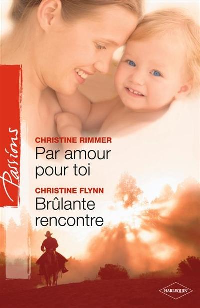 Par amour pour toi. Brûlante rencontre