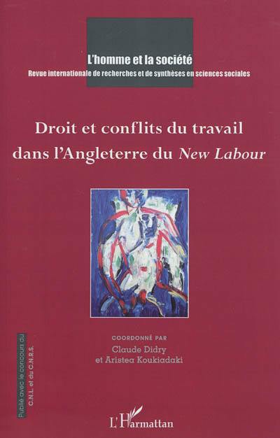 Homme et la société (L'), n° 182. Droit et conflits du travail dans l'Angleterre du New Labour