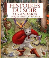 Histoires du soir : les animaux : contes, fables et légendes