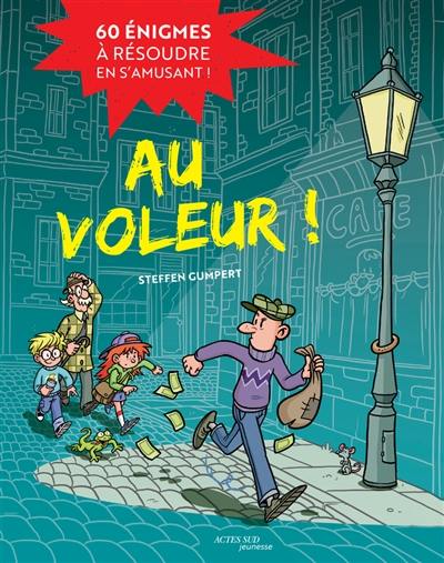 Au voleur ! : 60 énigmes à résoudre en s'amusant !