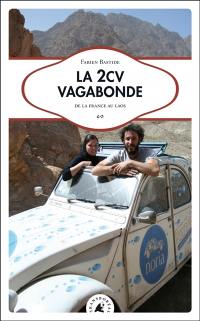 La 2CV vagabonde : de la France au Laos