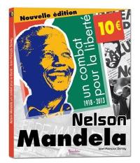 Nelson Mandela : un combat pour la liberté : 1918-2013