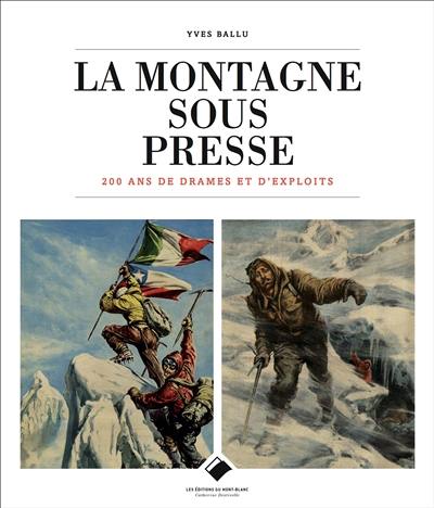 La montagne sous presse : 200 ans de drames et d'exploits