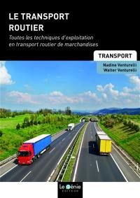 Le transport routier : toutes les techniques d'exploitation en transport routier de marchandises : BTS transport