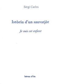 Istoria d'un sauvatjot. Je suis cet enfant