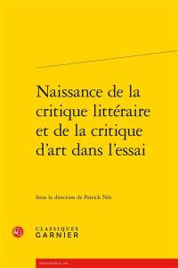 Naissance de la critique littéraire et de la critique d'art dans l'essai