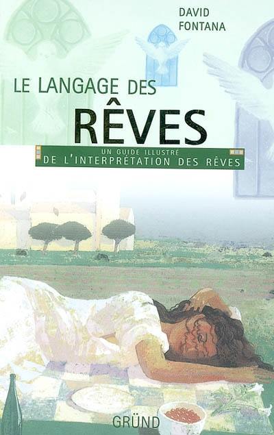 Le langage des rêves : un guide illustré de l'interprétation des rêve