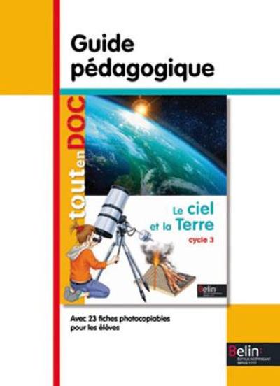 Le ciel et la Terre : cycle 3 : guide pédagogique