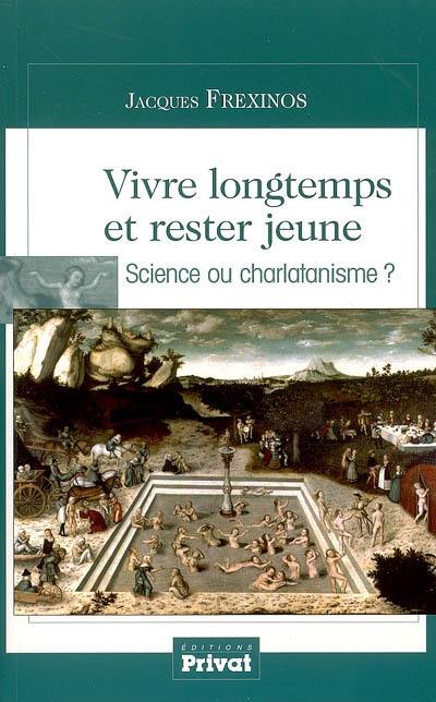 Vivre longtemps et rester jeune : science ou charlatanisme ?