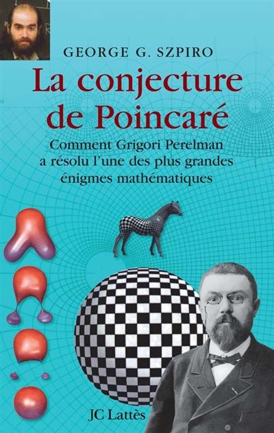 La conjecture de Poincaré : comment Grigori Perelman a résolu l'une des plus grandes énigmes mathématiques