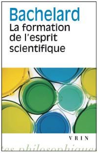 La formation de l'esprit scientifique : contribution à une psychanalyse de la connaissance objective