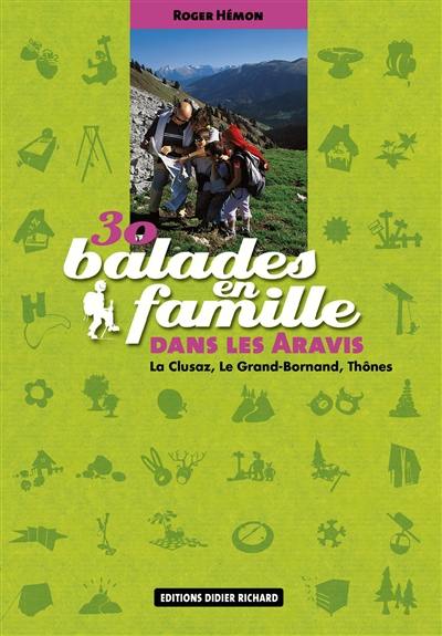 30 balades en famille dans les Aravis : La Clusaz, Le Grand-Bornand, Thônes