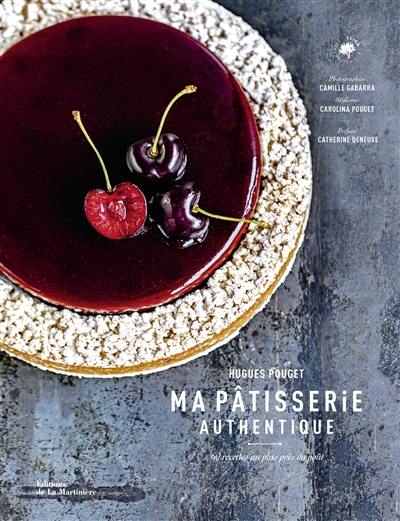 Ma pâtisserie authentique : 60 recettes au plus près du goût