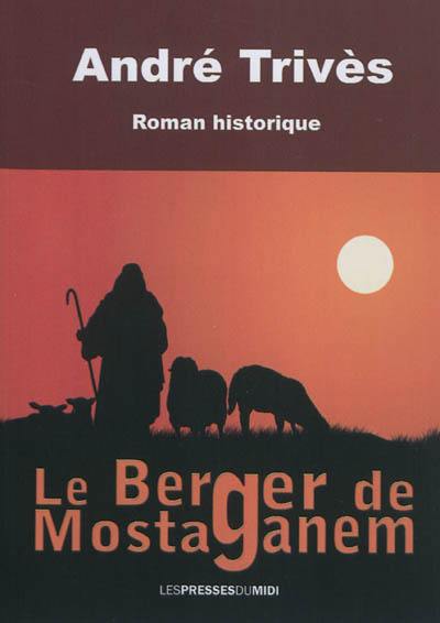 Le berger de Mostaganem : roman historique