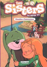 Les sisters : la série TV. Vol. 40. Doudou d'amoureux