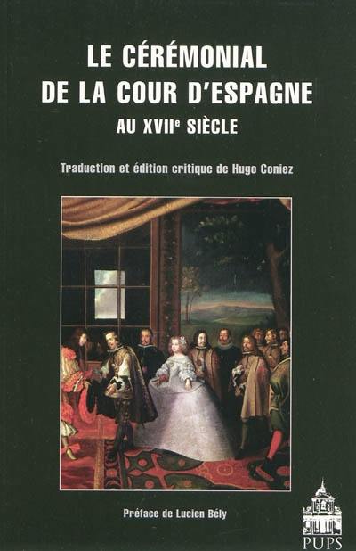 Le cérémonial de la cour d'Espagne au XVIIe siècle