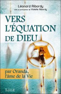 Vers l'équation de Dieu : par Oranda, l'âme de la vie