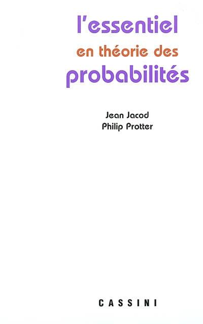 L'essentiel en probabilités ou bien Les bases de la théorie des probabilités