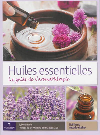 Huiles essentielles : le guide de l'aromathérapie