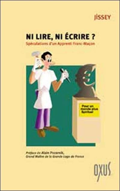 Ni lire, ni écrire ? : spéculations d'un apprenti franc-maçon