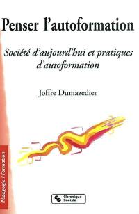 Penser l'auto-formation : société d'aujourd'hui et pratiques d'autoformation