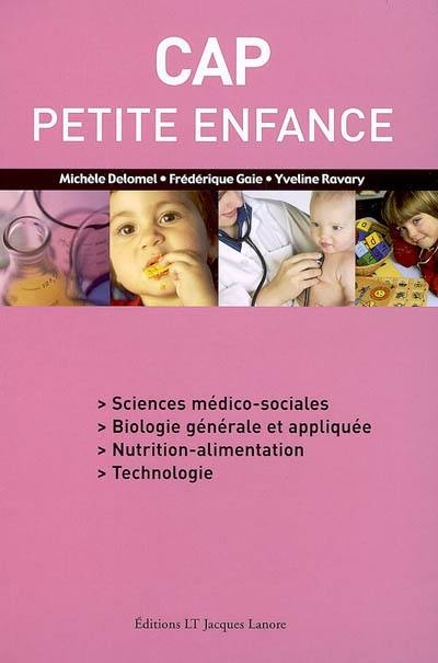 CAP petite enfance : sciences médico-sociales, biologie générale et appliquée, nutrition-alimentation, technologie