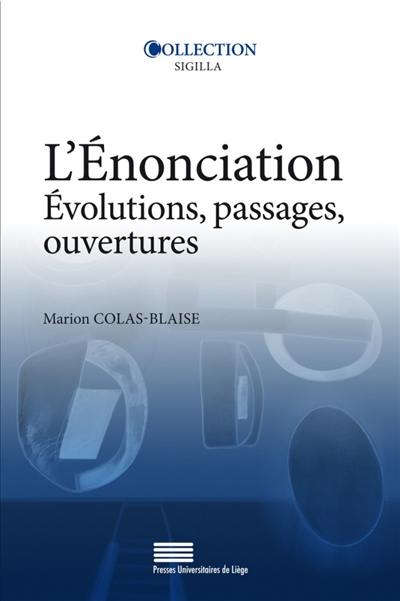 L'énonciation : évolutions, passages, ouvertures