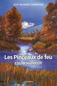 Les pinceaux de feu : Edgar Mabboux