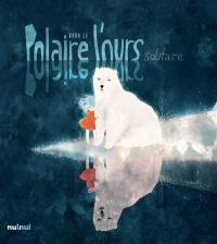 Polaire, l'ours solitaire