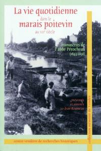 La vie quotidienne dans le Marais poitevin au XIXe siècle : manuscrits de l'abbé Pérocheau (1843-1856)