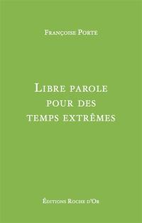 Libre parole pour des temps extrêmes