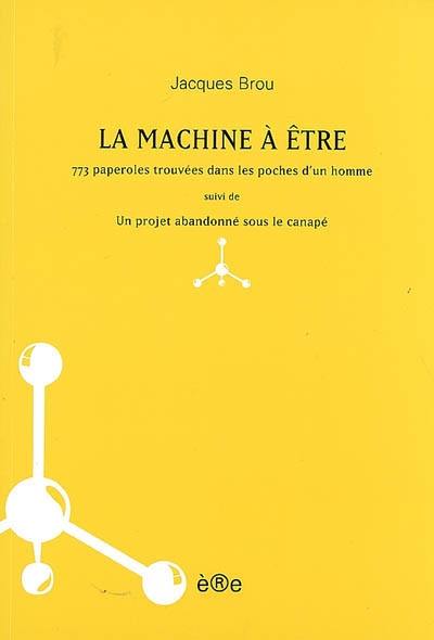 La machine à être : 773 paperoles trouvées dans les poches d'un homme. Un projet abandonné sur le canapé